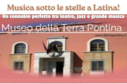 Musica sotto le stelle a Latina!